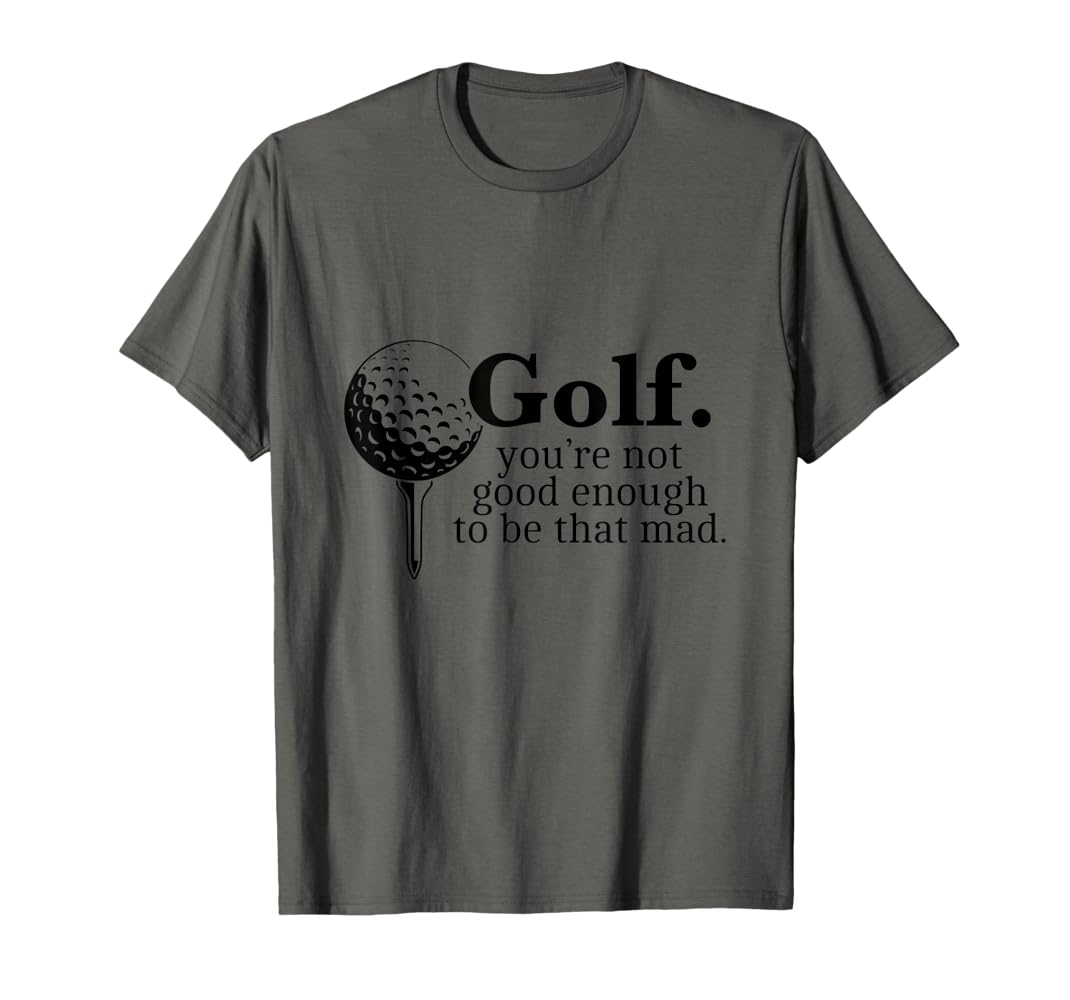 Amazon.com: Golf. You're Not Good Enough To Be That Mad